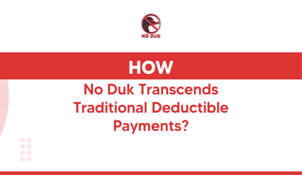 How No Duk transcends Traditional deductible Payments